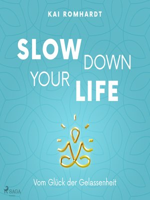 cover image of Slow down your life--Vom Glück der Gelassenheit